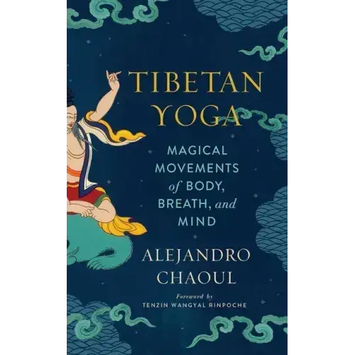 Tibetan Yoga: Magical Movements Of Body, Breath, And Mind - Paperback 1