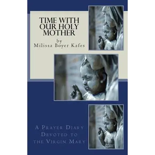 Time With Our Holy Mother: A Prayer Diary Devoted To The Virgin Mary - Paperback 1