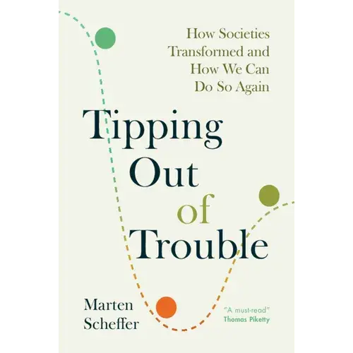 Tipping Out Of Trouble: How Societies Transformed And How We Can Do So Again - Hardcover 1