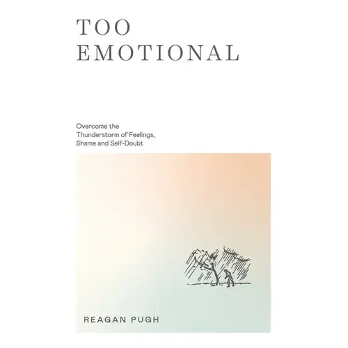 Too Emotional: Overcome The Thunderstorm Of Feelings, Shame And Self-Doubt - Paperback 1