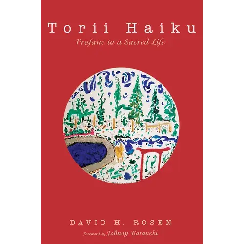 Torii Haiku: Profane To A Sacred Life - Paperback 1