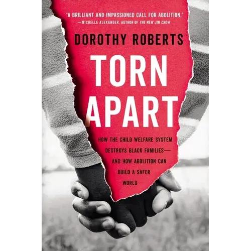 Torn Apart: How The Child Welfare System Destroys Black Families--And How Abolition Can Build A Safer World - Paperback 1