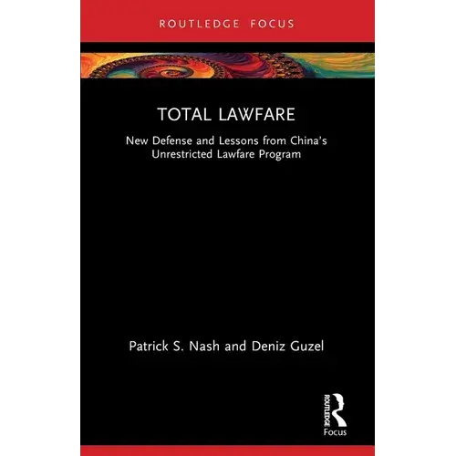 Total Lawfare: New Defense And Lessons From China's Unrestricted Lawfare Program - Paperback 1
