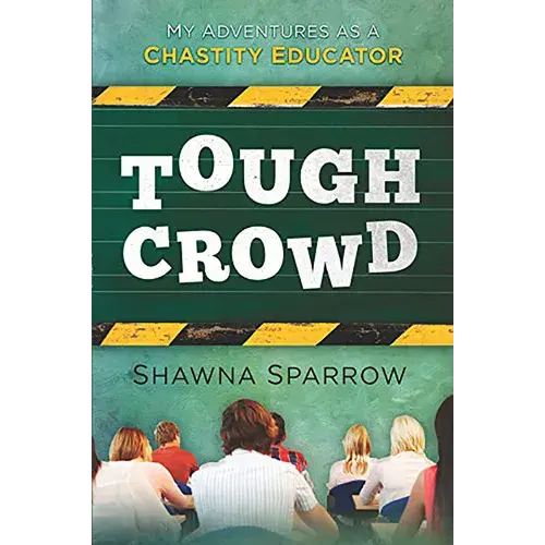 Tough Crowd: My Adventures As A Chastity Educator - Paperback 1