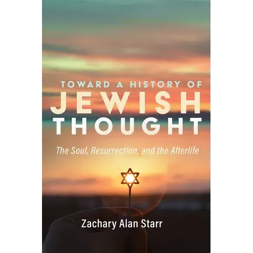 Toward A History Of Jewish Thought: The Soul, Resurrection, And The Afterlife - Paperback 1