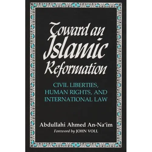 Toward An Islamic Reformation: Civil Liberties, Human Rights, And International Law - Paperback 1