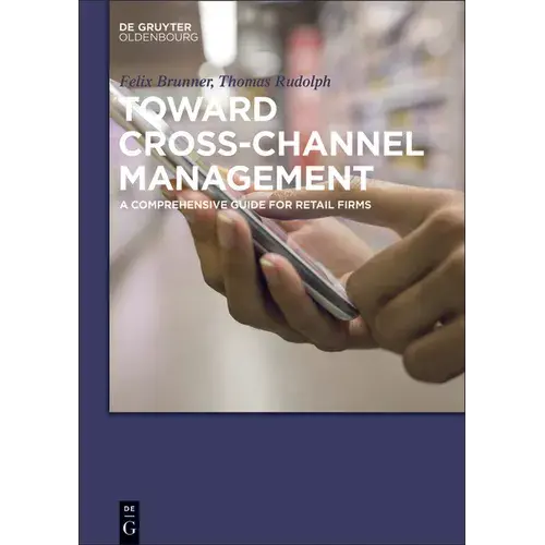 Toward Cross-Channel Management: A Comprehensive Guide For Retail Firms - Paperback 1