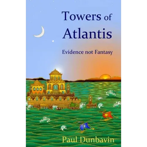 Towers Of Atlantis: Evidence Not Fantasy - Paperback 1