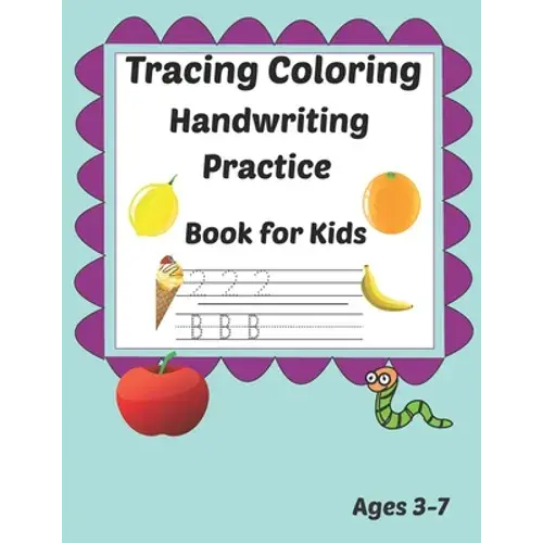 Tracing Coloring Handwriting Practice Book For Kids Ages 3-7: Workbook For Beginning Readers, Writers And Funny Learning With Tracing Numbers, Letters - Paperback 1