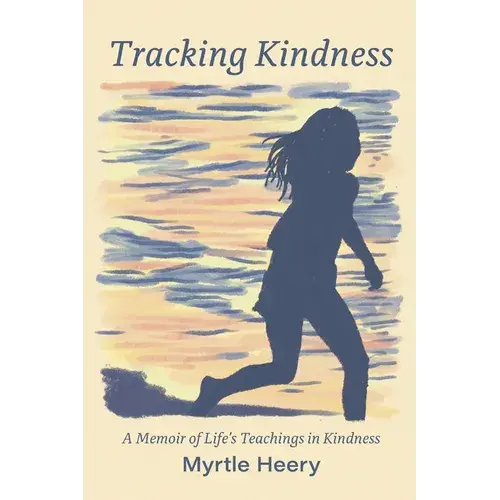 Tracking Kindness: A Memoir Of Life's Teachings In Kindness - Paperback 1