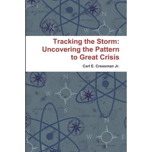 Tracking The Storm: Uncovering The Pattern To Great Crisis - Paperback 1