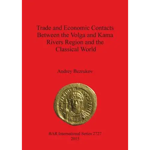 Trade And Economic Contacts Between The Volga And Kama Rivers Region And The Classical World - Paperback 1