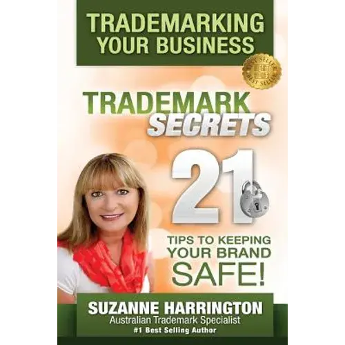 Trademarking Your Business Trademark Secrets 21 Tips To Keeping Your Brand Safe! - Paperback 1