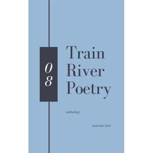 Train River Poetry: Summer 2021 - Paperback 1