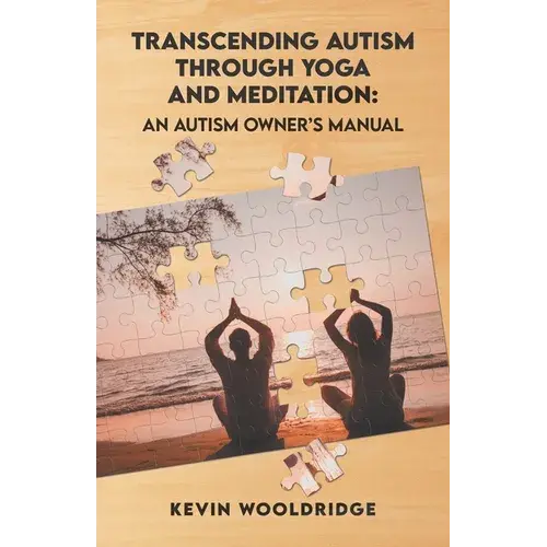 Transcending Autism Through Yoga And Meditation: An Autism Owner's Manual - Paperback 1