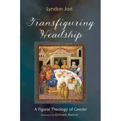 Transfiguring Headship: A Figural Theology Of Gender - Paperback 1