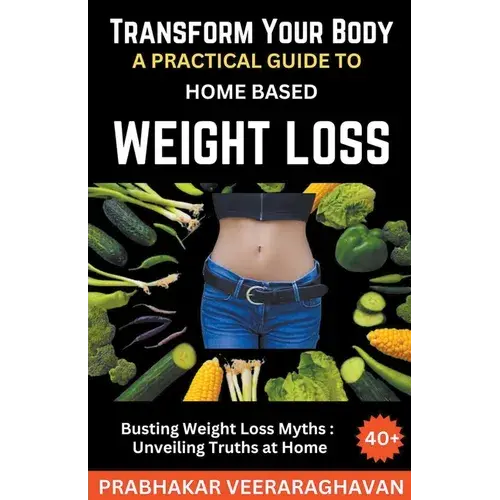 Transform Your Body: A Practical Guide To Home-Based Weight Loss - Paperback 1