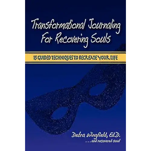 Transformational Journaling For Recovering Souls: 15 Guided Techniques To Recreate Your Life - Paperback 1