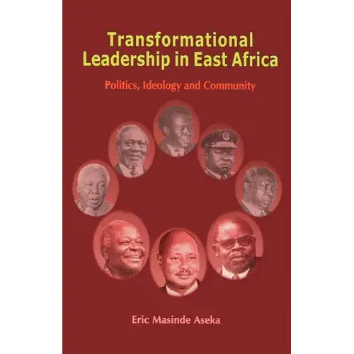 Transformational Leadership In East Africa. Politics, Ideology And Community - Paperback 1