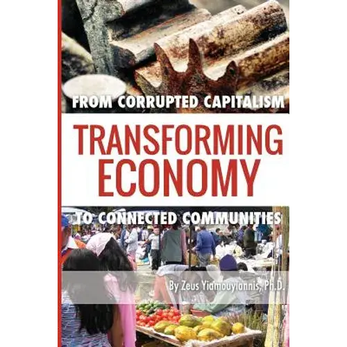 Transforming Economy: From Corrupted Capitalism To Connected Communities - Paperback 1