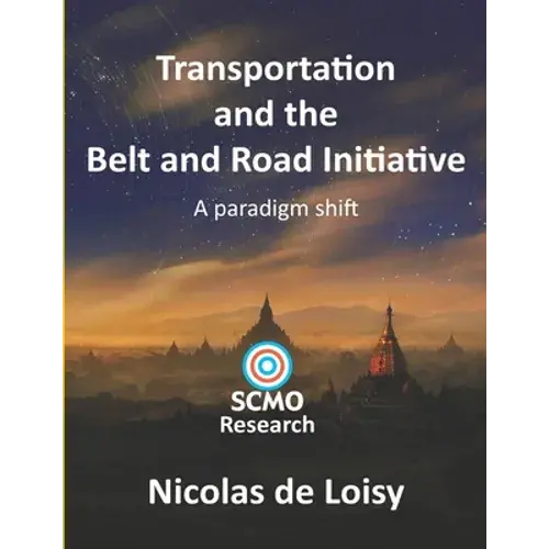Transportation And The Belt And Road Initiative: A Paradigm Shift (Color 2Nd Edition): A Paradigm Shift - Paperback 1