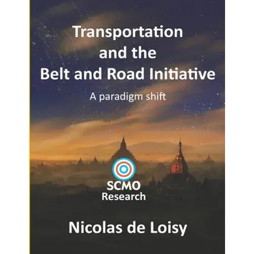 Transportation And The Belt And Road Initiative: A Paradigm Shift (Color Edition) - Paperback 1
