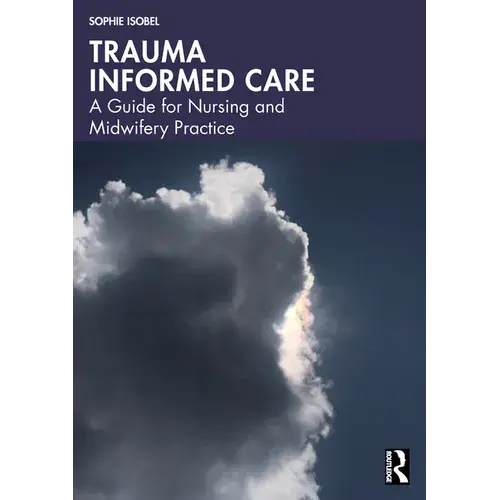 Trauma Informed Care: A Guide For Nursing And Midwifery Practice - Paperback 1