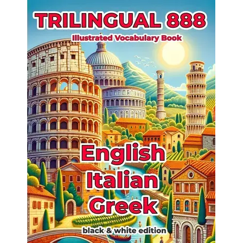 Trilingual 888 English Italian Greek Illustrated Vocabulary Book: Help Your Child Become Multilingual With Efficiency - Paperback 1