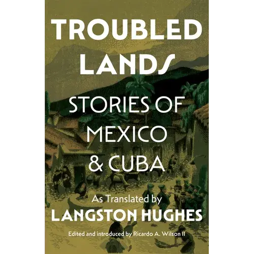 Troubled Lands: Stories Of Mexico And Cuba As Translated By Langston Hughes - Hardcover 1