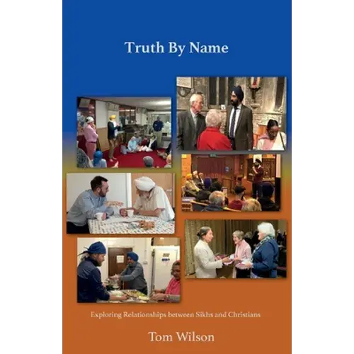 Truth By Name: Exploring Relationships Between Sikhs And Christians - Paperback 1