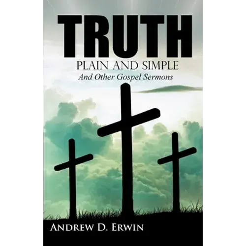 Truth Plain And Simple: And Other Gospel Sermons - Paperback 1