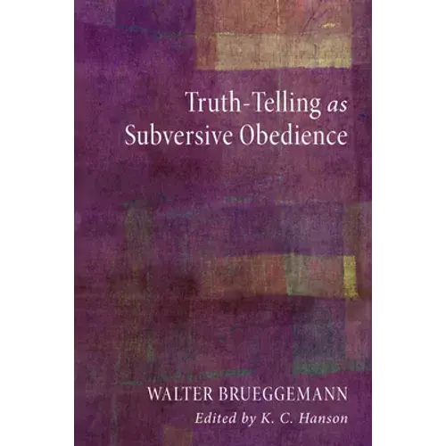 Truth-Telling As Subversive Obedience - Hardcover 1