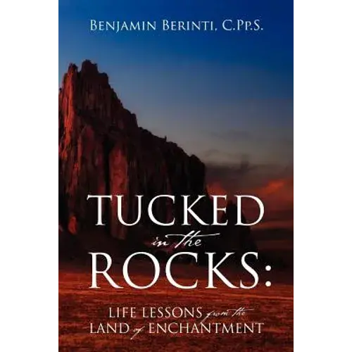 Tucked In The Rocks: Life Lessons From The Land Of Enchantment - Paperback 1