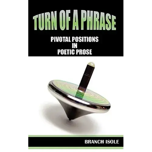 Turn Of A Phrase Pivotal Positions In Poetic Prose - Paperback 1