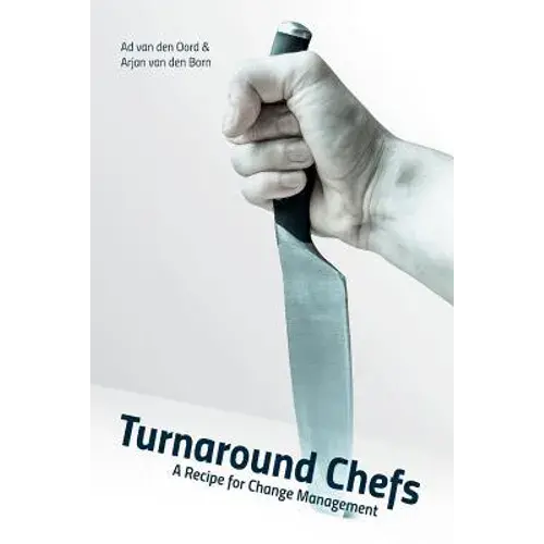 Turnaround Chefs: A Recipe For Change Management - Paperback 1