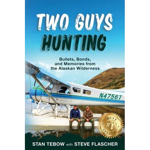 Two Guys Hunting: Bullets, Bonds, And Memories From The Alaskan Wilderness - Paperback 1
