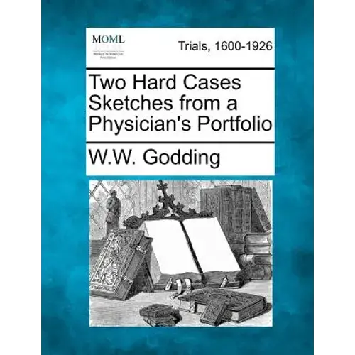 Two Hard Cases Sketches From A Physician's Portfolio - Paperback 1