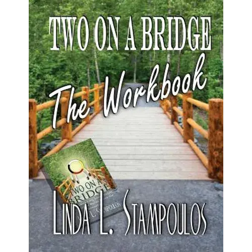 Two On A Bridge The Workbook: A Companion Tool Designed To Enhance Discussions Outlined In The Two On A Bridge Guidebook - Paperback 1