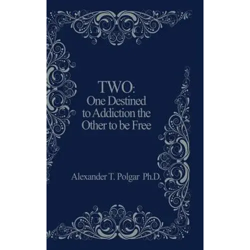Two: One Destined To Addiction The Other To Be Free - Hardcover 1