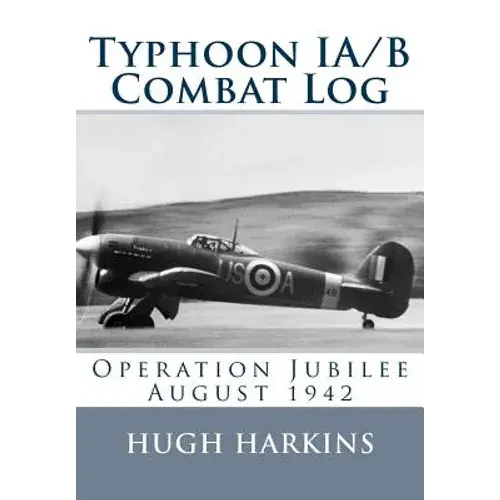 Typhoon Ia/B Combat Log: Operation Jubilee August 1942 - Paperback 1