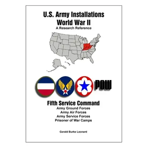 U.S. Army Installations - World War Ii: A Research Reference: Fifth Service Command - Paperback 1