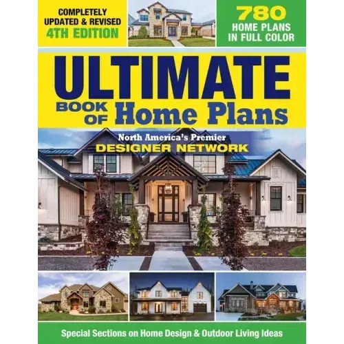 Ultimate Book Of Home Plans, Completely Updated & Revised 4Th Edition: Over 680 Home Plans In Full Color: North America's Premier Designer Network: Sp - Paperback 1