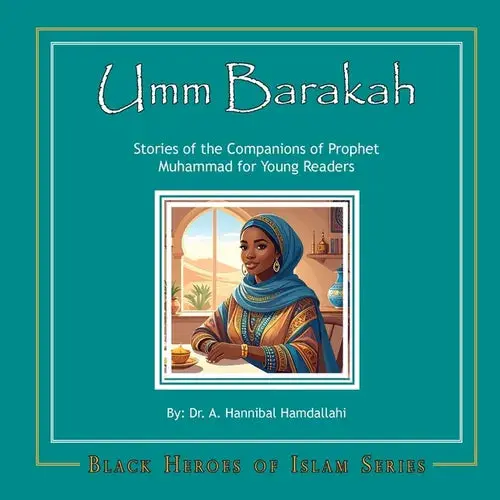 Umm Barakah: Stories Of The Companions Of Prophet Muhammad For Young Readers - Paperback 1