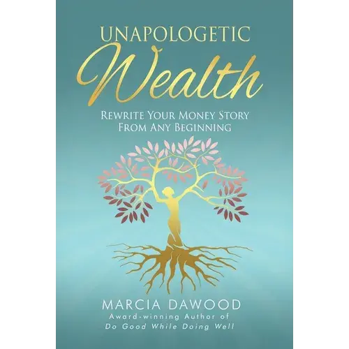 Unapologetic Wealth: Rewrite Your Money Story From Any Beginning - Hardcover 1