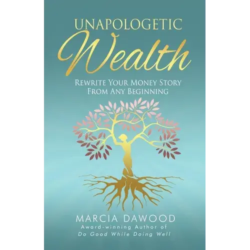 Unapologetic Wealth: Rewrite Your Money Story From Any Beginning - Paperback 1