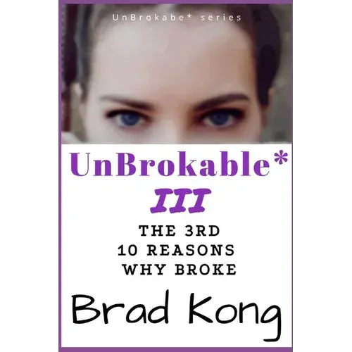 Unbrokable* Iii: The 3Rd 10 Reasons Why People Go Broke Despite Working - Paperback 1