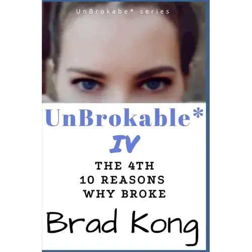 Unbrokable* Iv: The 4Th 10 Reasons Why People Go Broke Despite Working - Paperback 1