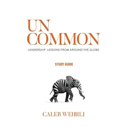 Uncommon - Study Guide: Leadership Lessons From Around The Globe - Paperback 1