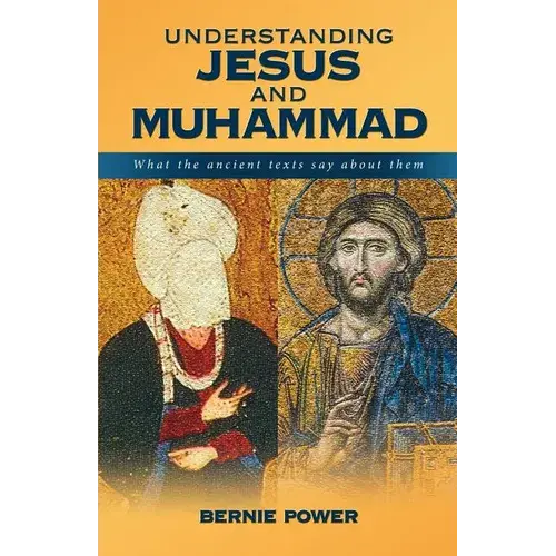 Understanding Jesus And Muhammad: What The Ancient Texts Say About Them - Paperback 1