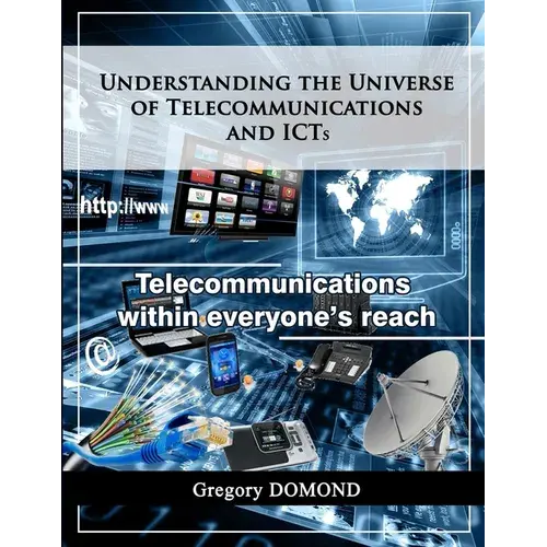 Understanding The Universe Of Telecommunications And Icts: Telecommunications Within Everyone's Reach - Paperback 1